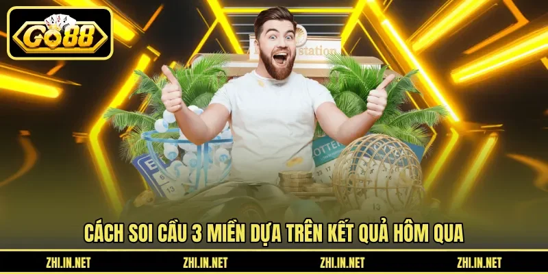 Cách soi cầu 3 miền dựa trên kết quả hôm qua