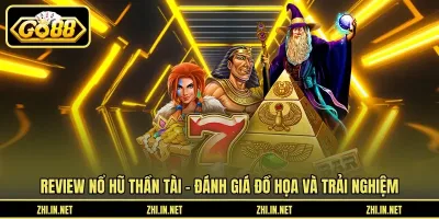 Review nổ hũ thần tài - Đánh giá đồ họa và trải nghiệm